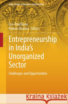 Entrepreneurship in India's Unorganized Sector: Challenges and Opportunities Leo-Paul Dana, Naman Sharma 9789819643127 Springer Nature Switzerland AG - książka