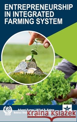 Entrepreneurship in Integrated Farming System Adyant Kumar Milind B. Katare Babloo Sharma 9789359191225 Astral International Pvt. Ltd. - książka