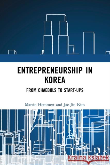 Entrepreneurship in Korea: From Chaebols to Start-ups Martin Hemmert Jae-Jin Kim 9780367649210 Routledge - książka