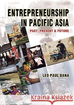 Entrepreneurship in Pacific Asia: Past, Present and Future Leo-Paul Dana 9789810239299 World Scientific Publishing Company - książka