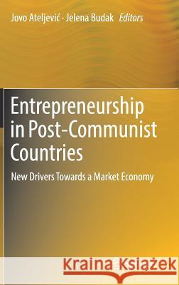 Entrepreneurship in Post-Communist Countries: New Drivers Towards a Market Economy Ateljevic, Jovo 9783319759067 Springer - książka