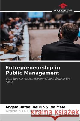 Entrepreneurship in Public Management S.  de Melo, Angelo Rafael Belírio, O. Cremonezi, Graziela 9786209151439 Our Knowledge Publishing - książka