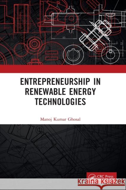 Entrepreneurship in Renewable Energy Technologies Manoj Kumar Ghosal 9781032388915 Taylor & Francis Ltd - książka