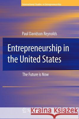 Entrepreneurship in the United States: The Future Is Now Reynolds, Paul D. 9781441942753 Not Avail - książka