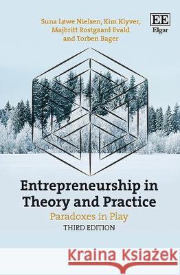 Entrepreneurship in Theory and Practice: Paradoxes in Play, Third Edition Suna Lowe Nielsen Kim Klyver Majbritt Rostgaard Evald 9781789908053 Edward Elgar Publishing Ltd - książka