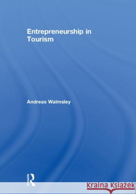 Entrepreneurship in Tourism Andreas Walmsley 9781138048768 Routledge - książka