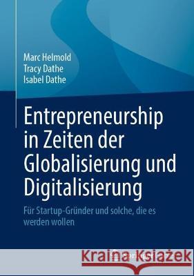 Entrepreneurship in Zeiten Der Globalisierung Und Digitalisierung: Für Startup-Gründer Und Solche, Die Es Werden Wollen Helmold, Marc 9783658390174 Springer Gabler - książka