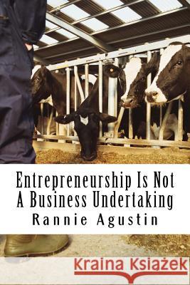 Entrepreneurship Is Not A Business Undertaking Agustin, Rannie C. 9781514883242 Createspace - książka