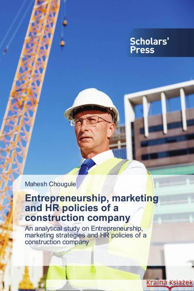 Entrepreneurship, marketing and HR policies of a construction company Chougule, Mahesh 9783639513455 Scholars' Press - książka