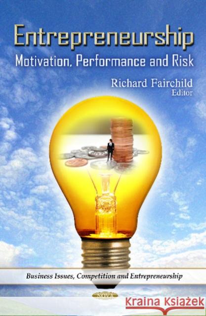 Entrepreneurship: Motivation, Performance & Risk Richard Fairchild 9781629481531 Nova Science Publishers Inc - książka