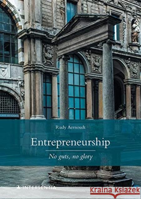 Entrepreneurship: No Guts, No Glory: 3rd Edition Aernoudt, Rudy 9781839700033 Intersentia Ltd - książka