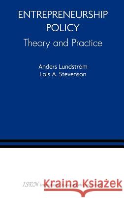 Entrepreneurship Policy: Theory and Practice Anders Lundstrom Lois A. Stevenson 9780387241401 Springer - książka