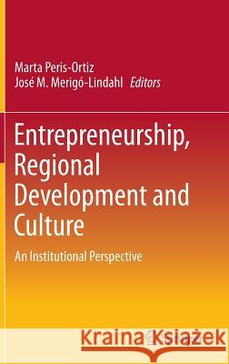 Entrepreneurship, Regional Development and Culture: An Institutional Perspective Peris-Ortiz, Marta 9783319151106 Springer - książka