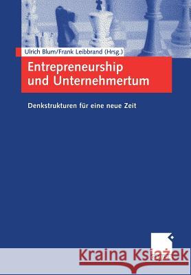 Entrepreneurship Und Unternehmertum: Denkstrukturen Für Eine Neue Zeit Blum, Ulrich 9783409118729 Gabler Verlag - książka