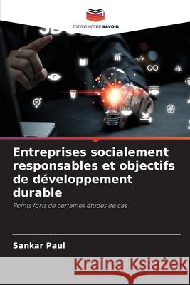 Entreprises socialement responsables et objectifs de d?veloppement durable Sankar Paul 9786208007508 Editions Notre Savoir - książka