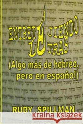 Entretejiendo Letras (Algo más de hebreo, pero en español) Spillman, Rudy 9781502564610 Createspace - książka