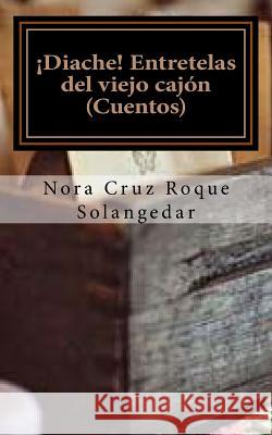 Entretelas del viejo cajón: Antología de cuentos Cruz, Nora 9781492240181 Createspace Independent Publishing Platform - książka