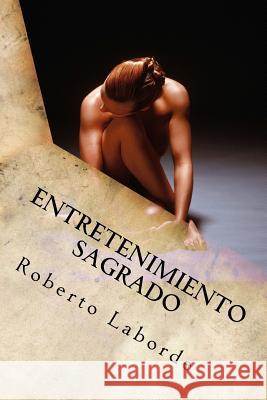 Entretenimiento Sagrado Roberto Laborde 9781548332716 Createspace Independent Publishing Platform - książka