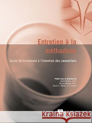 Entretien a la Methadone: Guide de Traitement A L Intention Des Conseillers Martin, Garth 9780888685124 Centre for Addiction and Mental Health - książka