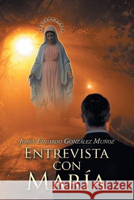 Entrevista con María Jorge Eduardo González Muñoz 9781506510743 Palibrio - książka