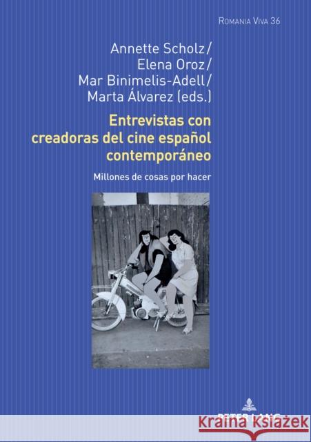 Entrevistas Con Creadoras del Cine Español Contemporáneo: Millones de Cosas Por Hacer Felten, Uta 9783631807958 Peter Lang GmbH, Internationaler Verlag der W - książka