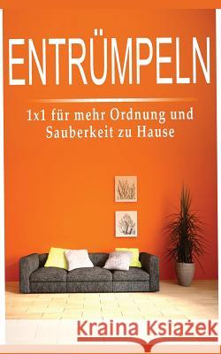 Entrümpeln: 1x1 Für Mehr Ordnung Und Sauberkeit Zu Hause 55 Minuten Coaching 9781547121090 Createspace Independent Publishing Platform - książka