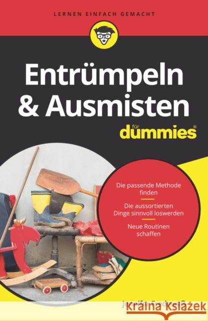 Entrümpeln & Ausmisten für Dummies : Die passende Methode finden. Die aussortierten Dinge sinnvoll loswerden. Neue Routinen schaffen Jennifer Fredewess 9783527716388  - książka