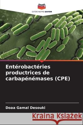 Entérobactéries productrices de carbapénémases (CPE) Gamal Desouki, Doaa 9786202325981 Editions Notre Savoir - książka