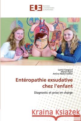 Entéropathie exsudative chez l'enfant Gargouri, Lamia 9786139563197 Éditions universitaires européennes - książka