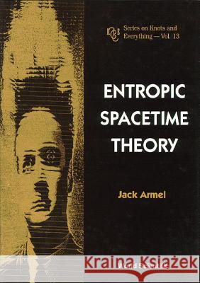 Entropic Spacetime Theory Jack Armel 9789810228422 World Scientific Publishing Company - książka