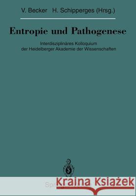 Entropie Und Pathogenese: Interdisziplinäres Kolloquium Der Heidelberger Akademie Der Wissenschaften Becker, Volker 9783642849282 Springer - książka