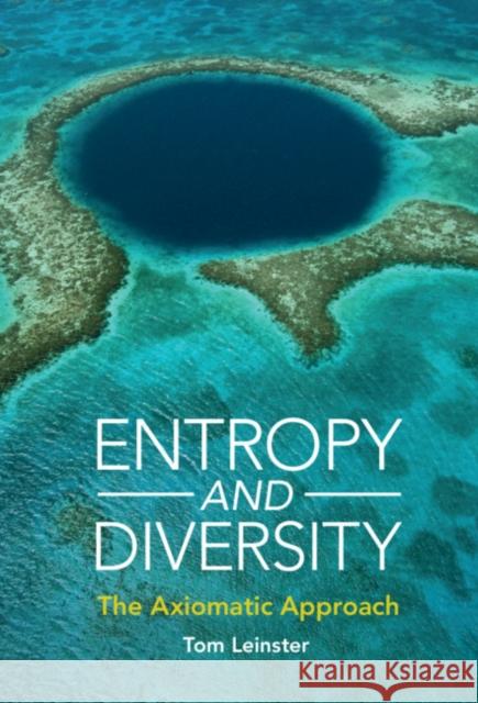 Entropy and Diversity: The Axiomatic Approach Tom Leinster 9781108832700 Cambridge University Press - książka