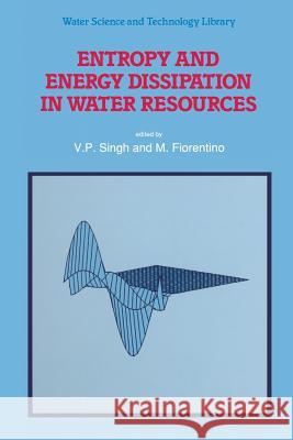 Entropy and Energy Dissipation in Water Resources V.P. Singh, M. Fiorentino 9789401050722 Springer - książka