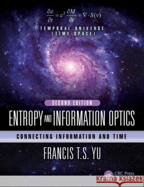 Entropy and Information Optics: Connecting Information and Time, Second Edition Yu, Francis T.S. (Pennsylvania State University, University Park, USA) 9781138555495 Optical Science and Engineering - książka