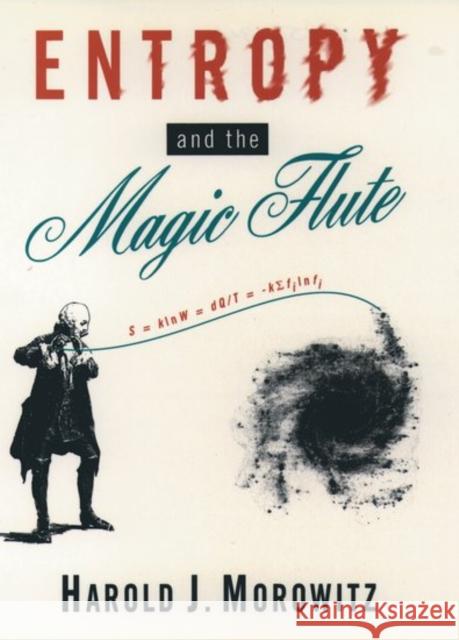 Entropy and the Magic Flute Harold J. Morowitz 9780195081992 Oxford University Press - książka