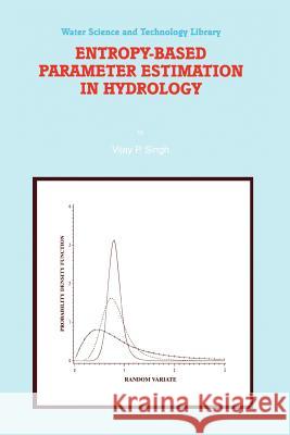 Entropy-Based Parameter Estimation in Hydrology V.P. Singh 9789048150892 Springer - książka