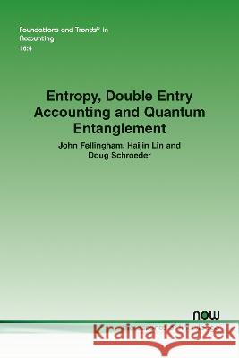 Entropy, Double Entry Accounting and Quantum Entanglement John Fellingham Haijin Lin Doug Schroeder 9781638280323 now publishers Inc - książka