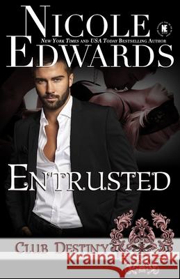 Entrusted - A Club Destiny Novel Nicole Edwards 9781939786210 SL Enterprises - książka