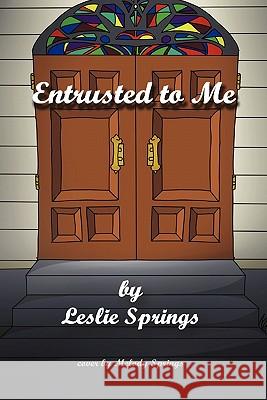 Entrusted to Me Leslie Springs 9781257643585 Lulu.com - książka
