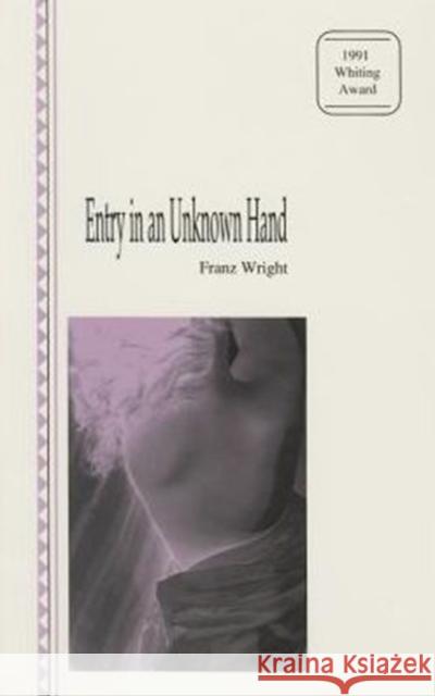 Entry in an Unknown Hand Franz Wright 9780887480782 Carnegie-Mellon University Press - książka