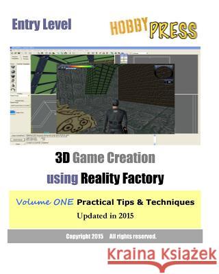 Entry Level 3D Game Creation using Reality Factory: Volume One Practical Tips & Techniques Hobbypress 9781453692899 Createspace - książka