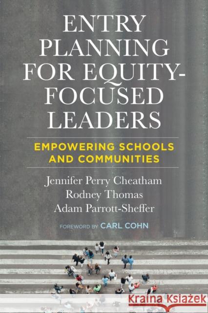Entry Planning for Equity-Focused Leaders: Empowering Schools and Communities Cheatham, Jennifer Perry 9781682537657 Harvard Educational Publishing Group - książka