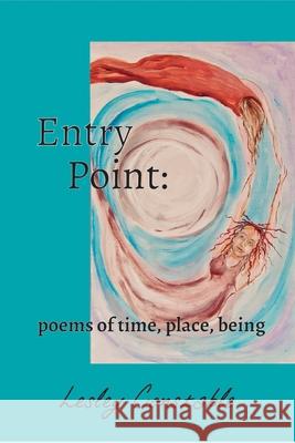 Entry Point: poems of time, place, being Constable, Lesley 9781364952785 Blurb - książka