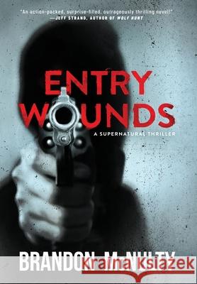 Entry Wounds: A Supernatural Thriller Brandon McNulty 9781952703041 Midnight Point Press - książka