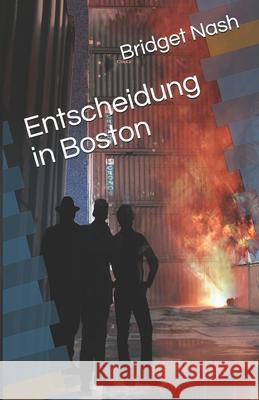 Entscheidung in Boston Bridget Nash 9781503005440 Createspace Independent Publishing Platform - książka