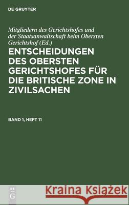 Entscheidungen Des Obersten Gerichtshofes Für Die Britische Zone in Zivilsachen. Band 1, Heft 1 Mitgliedern Des Gerichtshofes Und Der Staatsanwaltschaft Beim Obersten Gerichtshof, No Contributor 9783112459737 De Gruyter - książka