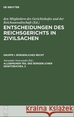 Entscheidungen des Reichsgerichts in Zivilsachen, Allgemeiner Teil des Bürgerlichen Gesetzbuches, 2 Mitgliedern Des Gerichtshofes 9783111228587 De Gruyter - książka