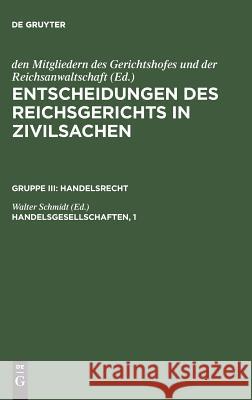 Entscheidungen des Reichsgerichts in Zivilsachen, Handelsgesellschaften, 1 Mitgliedern Des Gerichtshofes 9783110987003 De Gruyter - książka