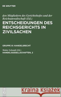 Entscheidungen des Reichsgerichts in Zivilsachen, Handelsgesellschaften, 2 Mitgliedern Des Gerichtshofes 9783110987492 De Gruyter - książka