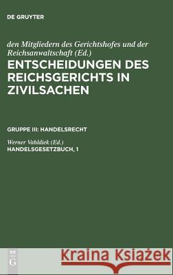 Entscheidungen des Reichsgerichts in Zivilsachen, Handelsgesetzbuch, 1 Mitgliedern Des Gerichtshofes 9783111228594 De Gruyter - książka